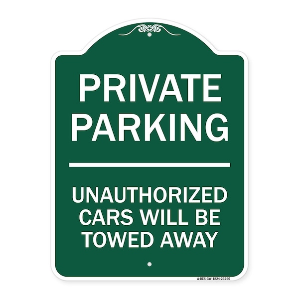 Signmission Private Parking Unauthorized Cars Will Towed Away, Green & White Alum Sign, 18" x 24", GW-1824-23260 A-DES-GW-1824-23260 - main